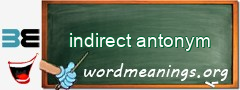 WordMeaning blackboard for indirect antonym